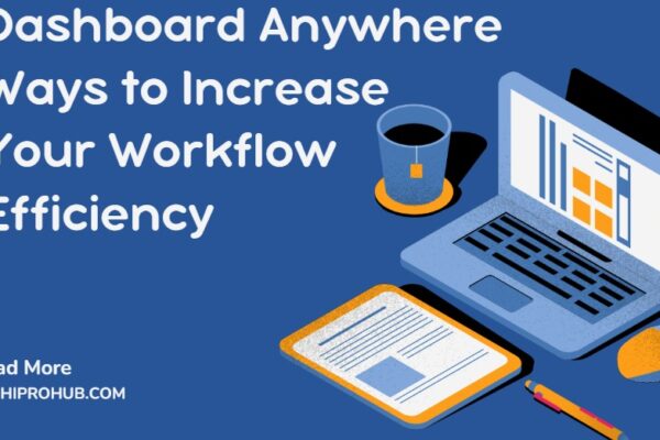 Dashboard Anywhere: Ways to Increase Your Workflow Efficiency dashboard anywhere