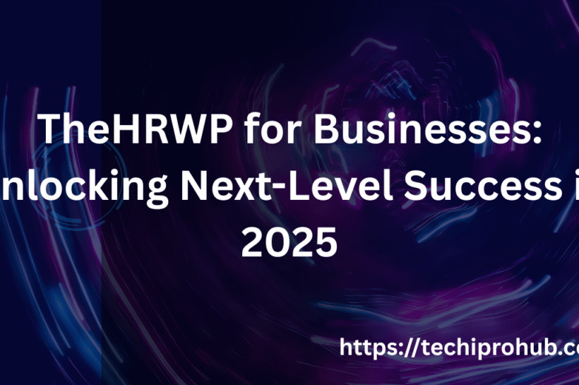 TheHRWP for Businesses: Unlocking Next-Level Success in 2025
